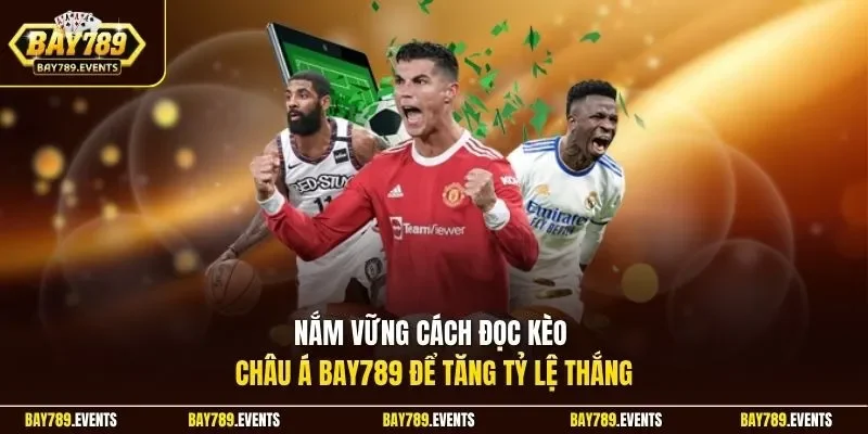Nắm vững cách đọc kèo châu Á Bay789 để tăng tỷ lệ thắng
