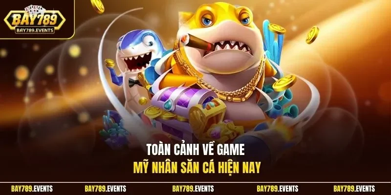 Toàn cảnh về game mỹ nhân săn cá hiện nay