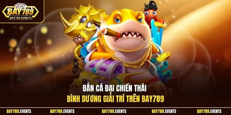 Bắn cá đại chiến Thái Bình Dương giải trí trên Bay789 