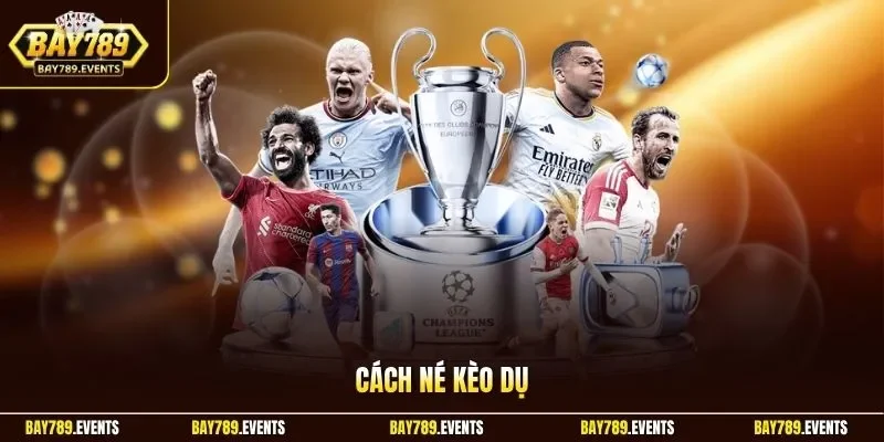Cách né kèo dụ